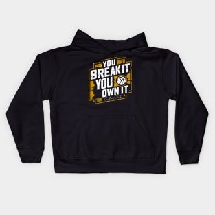 You break it, you own it distressed Kids Hoodie